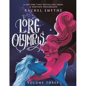 Lore Olympus: Volume Three -- Rachel Smythe